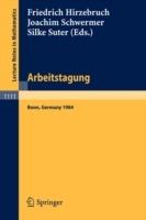 Arbeitstagung Bonn 1984: Proceedings of the Meeting held by the Max-Planck-Institut für Mathematik, Bonn, June 15-22, 1984