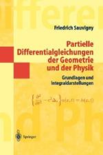 Partielle Differentialgleichungen der Geometrie und der Physik 1: Grundlagen und Integraldarstellungen