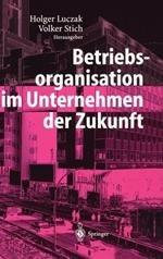 Betriebsorganisation im Unternehmen der Zukunft