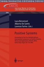 Positive Systems: Theory and Applications: Proceedings of the First Multidisciplinary International Symposium on Positive Systems: Theory and Applications (POSTA 2003), Rome, Italy, August 28-30, 2003.