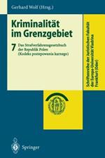 Kriminalität im Grenzgebiet: Band 7: Das Strafverfahrensgesetzbuch der Republik Polen (Kodeks postepowania karnego)