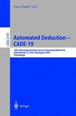 Automated Deduction - CADE-19: 19th International Conference on Automated Deduction Miami Beach, FL, USA, July 28 - August 2, 2003, Proceedings