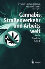 Cannabis, Straßenverkehr und Arbeitswelt: Recht - Medizin - Politik