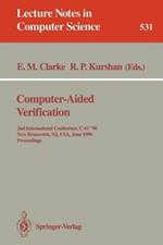 Computer-Aided Verification: 2nd Internatonal Conference, CAV '90, New Brunswick, NJ, USA, June 18-21, 1990. Proceedings