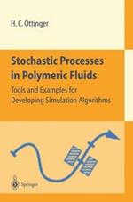 Stochastic Processes in Polymeric Fluids: Tools and Examples for Developing Simulation Algorithms