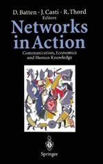 Networks in Action: Communication, Economics and Human Knowledge