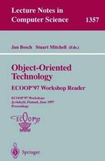 Object-Oriented Technology: ECOOP ’97 Workshop Reader: ECOOP’97 Workshops Jyväskylä, Finland, June 9–13, 1997 Proceedings