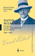 David Hilbert’s Lectures on the Foundations of Geometry 1891–1902