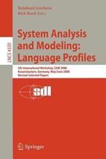 System Analysis and Modeling: Language Profiles: 5th International Workshop, SAM 2006, Kaiserslautern, Germany, May 31 - June 2, 2006, Revised Selected Papers