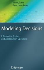 Modeling Decisions: Information Fusion and Aggregation Operators