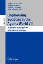 Engineering Societies in the Agents World VII: 7th International Workshop, ESAW 2006 Dublin, Ireland, September 6-8, 2006 Revised Selected and Invited Papers