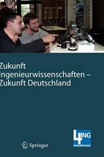 Zukunft Ingenieurwissenschaften - Zukunft Deutschland: Beiträge einer 4ING-Fachkonferenz und der ersten Gemeinsamen Plenarversammlung der 4ING-Fakultätentage am 14. und 15.07.2008 an der RWTH Aachen