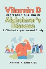 Vitamin D Receptor Signaling in Alzheimer's Disease: a Clinical-experimental Study: a Clinical experimental Study: a Clinicalexperimental Study