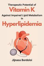 Therapeutic Potential of Vitamin K Against Impaired Lipid Metabolism in Hyperlipidemia