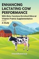 Enhancing Lactating Cow Performance With Beta-Carotene Enriched Mineral Vitamin Premix Supplementation: A Study