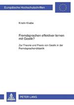 Fremdsprachen effektiver lernen mit Gestik?: Zur Theorie und Praxis von Gestik in der Fremdsprachendidaktik