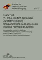 Festschrift 25 Jahre Deutsch-Spanische Juristenvereinigung / Conmemoración de la Asociación Hispano-Alemana de Juristas: Herausgegeben Von Marc André Gimmy Und Der Deutsch-Spanischen Juristenvereinigung / Editado Por Marc André Gimmy Y La Asociación Hispano-Alemana de Juristas