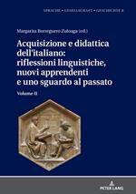 Acquisizione e didattica dell’italiano: riflessioni linguistiche, nuovi apprendenti e uno sguardo al passato