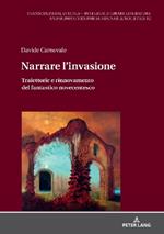 Narrare l'invasione: Traiettorie e rinnovamento del fantastico novecentesco