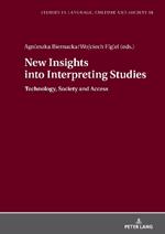 New Insights into Interpreting Studies.: Technology, Society and Access