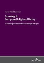 Astrology in European Religious History: Its Philosophical Foundations through the Ages