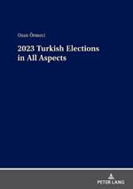 2023 Turkish Elections in All Aspects