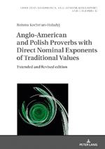 Anglo-American and Polish Proverbs with Direct Nominal Exponents of Traditional Values: Extended and Revised Edition