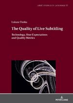 The Quality of Live Subtitling:: Technology, User Expectations and Quality Metrics