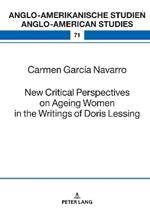 New Critical Perspectives on Ageing Women in the Writings of Doris Lessing