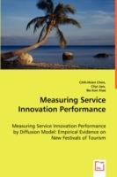 Measuring Service Innovation Performance - Measuring Service Innovation Performance by Diffusion Model: Empirical Evidence on New Festivals of Tourism