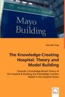 The Knowledge-Creating Hospital: Theory and Model Building