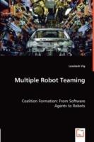 Multiple Robot Teaming - Coalition Formation: From Software Agents to Robots