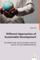 Different Approaches of Sustainable Development - The Global Level, the EU Guideline And the Success of Local Implementations