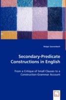 Secondary-Predicate Constructions in English - From a Critique of Small Clauses to a Construction-Grammar Account