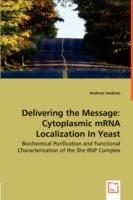 Delivering the Message: Cytoplasmic mRNA Localization In Yeast - Biochemical Purification and Functional Characterization of the She RNP Complex