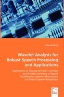 Wavelet Analysis for Robust Speech Processing and Applications