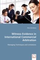 Witness Evidence in International Commercial Arbitration