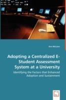 Adopting a Centralized E-Student Assessment System at a University - Identifying the Factors that Enhanced Adoption and Sustainment