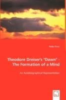 Theodore Dreiser's Dawn - The Formation of a Mind