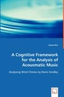 A Cognitive Framework for the Analysis of Acousmatic Music