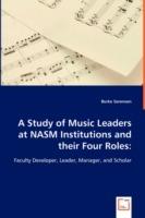 A Study of Music Leaders at NASM Institutions and their Four Roles: Faculty Developer, Leader, Manager, and Scholar