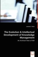 The Evolution & Intellectual Development of Knowledge Management - An Archival View of KM