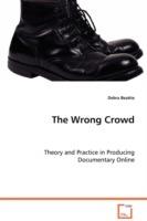 The Wrong Crowd - Theory and Practice in Producing Documentary Online