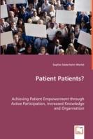 Patient Patients? - Achieving Patient Empowerment through Active Participation, Increased Knowledge and Organisation