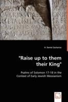 Raise up to them their King - Psalms of Solomon 17-18 in the Context of Early Jewish Messianism