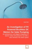 An Investigation of PV Powered Brushless DC Motors for Solar Pumping - An autonomous and elegant integration of electric motor and pump for use with a solar domestic hot water system