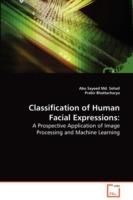Classification of Human Facial Expressions - Abu Sayeed MD Sohail,Prabir Bhattacharya - cover