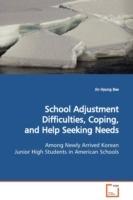 School Adjustment Difficulties, Coping, and Help Seeking Needs