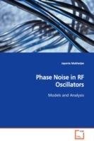 Phase Noise in RF Oscillators Models and Analysis