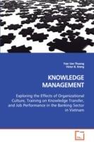 KNOWLEDGE MANAGEMENT Exploring the Effects of Organizational Culture, Training on Knowledge Transfer, and Job Performance in the Banking Sector in Vietnam